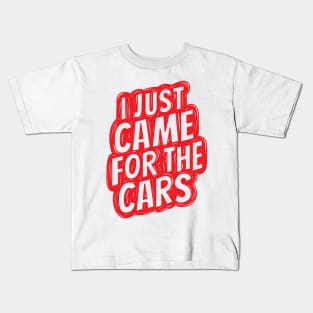 I just came for the cars 3 Kids T-Shirt